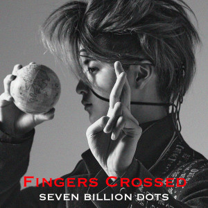 ดาวน์โหลดและฟังเพลง Fingers Crossed พร้อมเนื้อเพลงจาก Seven Billion Dots