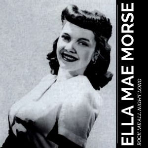 Album Rock Me All Night Long oleh Ella Mae Morse