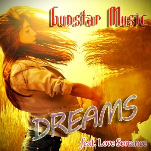Dengarkan lagu Dreams (feat. Love Sonance) (Eurodance No Limit Remix Instrumental) nyanyian Gunstar Music dengan lirik