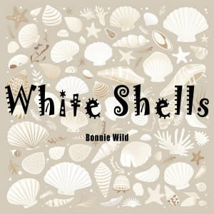Listen to White Shells (Fantasy) song with lyrics from Bonnie Wild