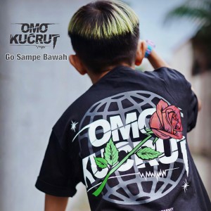 收听Omo Kucrut的Go Sampe Bawah歌词歌曲