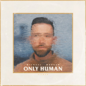 Listen to Only Human song with lyrics from Michael Morgan