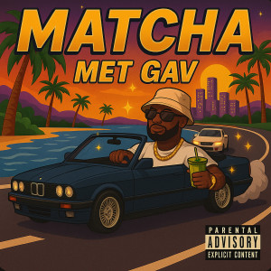 Album Matcha Met Gav (Explicit) from GAV