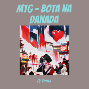 Dengarkan Mtg - Bota na Danada (Explicit) lagu dari Dj Vinna dengan lirik