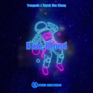 ดาวน์โหลดและฟังเพลง Blue Blood พร้อมเนื้อเพลงจาก Trungmin