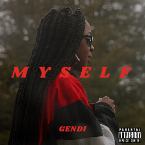 Gendi的专辑Myself (Explicit)