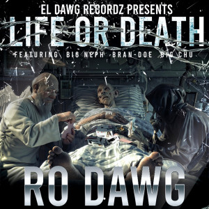 Ro Dawg的專輯Life or Death (feat. Big Neph, Bran Doe & Big Chu)