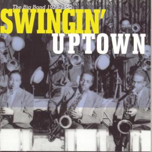 Album Swingin' Uptown: The Big Band (1923 - 1952) from Various Artists