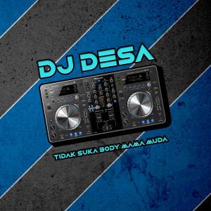 收聽DJ Desa的Tidak Suka Body Mama Muda歌詞歌曲