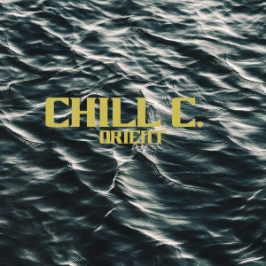 收聽Chill C.的Orient歌詞歌曲
