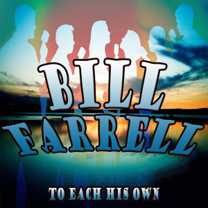 ดาวน์โหลดและฟังเพลง To Each His Own พร้อมเนื้อเพลงจาก Bill Farrell