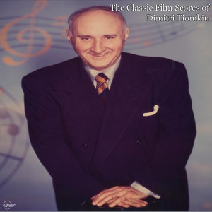 อัลบัม The Classic Film Scores of Dimitri Tiomkin ศิลปิน National Philharmonic Orchestra