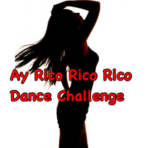 收听Para Bailar的Ay Rico Rico Rico Dance Challenge歌词歌曲