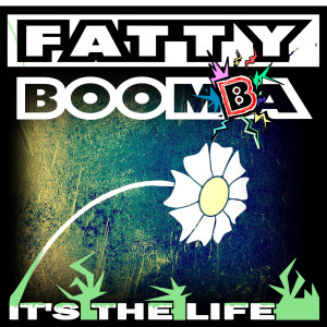 Dengarkan Its the Life lagu dari Fatty Boomba dengan lirik