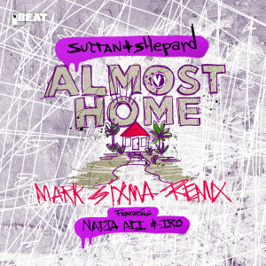 收聽Sultan + Shepard的Almost Home (Mark Sixma Remix)歌詞歌曲