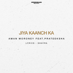 Album Jiya Kaanch Ka from Aman Moroney