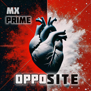 收聽MX Prime的Opposite歌詞歌曲