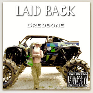 Dengarkan lagu Laid Back (Explicit) nyanyian Dredbone dengan lirik