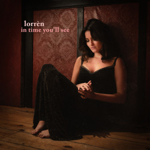 อัลบัม In Time You’ll See ศิลปิน Lorrèn