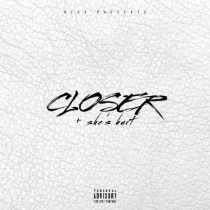 BLOO的專輯Closer/She’s Hurt (Explicit)