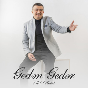 Listen to Gedən Gedər song with lyrics from Abdul Xalid