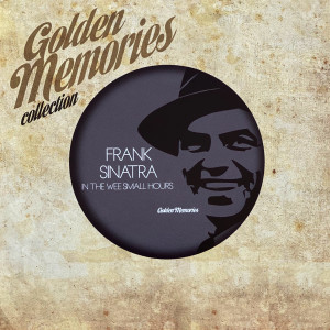 Album Golden Memories Collection (In The Wee Small Hours) from Frank Sinatra