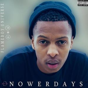 ดาวน์โหลดและฟังเพลง Nowerdays (Explicit) พร้อมเนื้อเพลงจาก Flameboy Universe