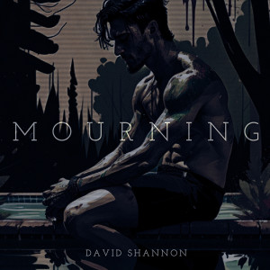 ดาวน์โหลดและฟังเพลง Mourning (Explicit) พร้อมเนื้อเพลงจาก David Shannon