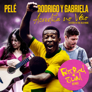 收聽Rodrigo Y Gabriela的Acredita No Véio (Listen To The Old Man) (Fatboy Slim Remix)歌詞歌曲