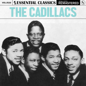 อัลบัม Essential Classics, Vol. 520: The Cadillacs ศิลปิน The Cadillacs