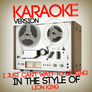 收聽Ameritz Digital Karaoke的I Just Can't Wait to Be King (In the Style of Lion King) [Karaoke Version] (Karaoke Version)歌詞歌曲
