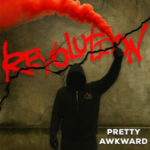 PRETTY AWKWARD的專輯Revolution