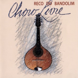 Reco Do Bandolim的專輯Reco do Bandolim e Choro Livre