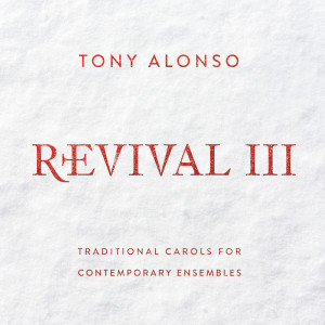 Tony Alonso的專輯Revival III: Traditional Carols for Contemporary Ensembles