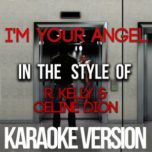 收聽Karaoke - Ameritz的I'm Your Angel (In the Style of R. Kelly & Celine Dion) [Karaoke Version] (伴奏)歌詞歌曲