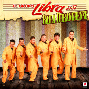 อัลบัม Baila Duranguense ศิลปิน El Grupo Libra