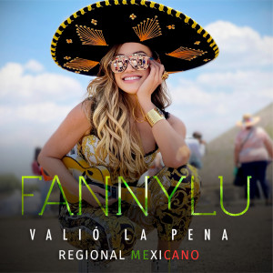 Fanny Lu的專輯Valió La Pena (Regional Mexicano)