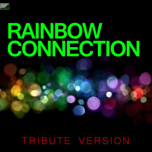 ดาวน์โหลดและฟังเพลง Rainbow Connection (Tribute Version) พร้อมเนื้อเพลงจาก Ameritz Tribute Standards