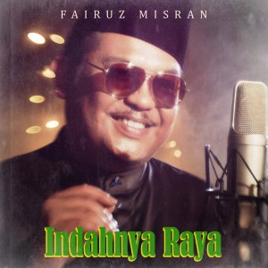 Dengarkan lagu Indahnya Raya nyanyian Fairuz Misran dengan lirik