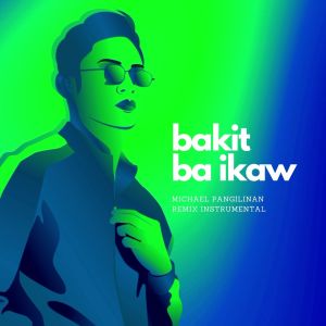 Listen to Bakit Ba Ikaw (Remix) song with lyrics from Michael Pangilinan