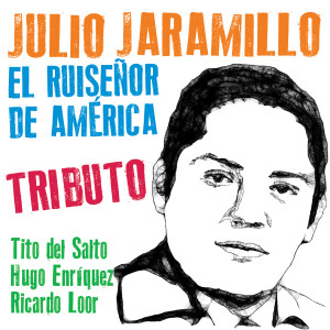 Album Tributo a Julio Jaramillo: El Ruiseñor de América from Hugo Enríquez