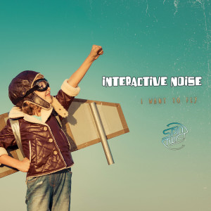 Interactive Noise的專輯I Want To Fly