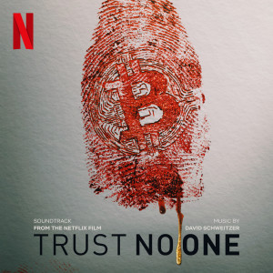 Album Trust No One: The Hunt for the Crypto King (Soundtrack From The Netflix Film) from 