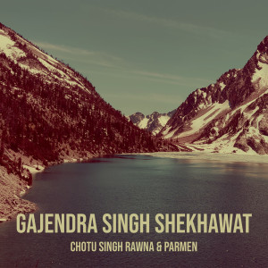 Listen to Gajendra Singh Shekhawat song with lyrics from Chotu Singh Rawna