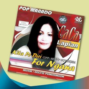 ดาวน์โหลดและฟังเพลง Kita Pe Diri For Ngana พร้อมเนื้อเพลงจาก Caca Lapian