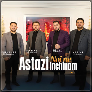 Astazi Noi Ne Inchinam dari Fernando din Barbulesti