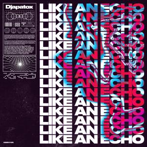ดาวน์โหลดและฟังเพลง Like An Echo พร้อมเนื้อเพลงจาก Djapatox