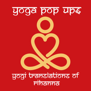 Yoga Pop Ups的專輯Yogi Translations of Rihanna