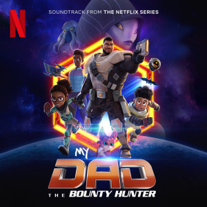 Joshua Mosley的专辑My Dad The Bounty Hunter (Soundtrack from the Netflix Series)