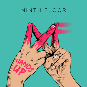 Dengarkan lagu Hands Up nyanyian Ninth Floor dengan lirik